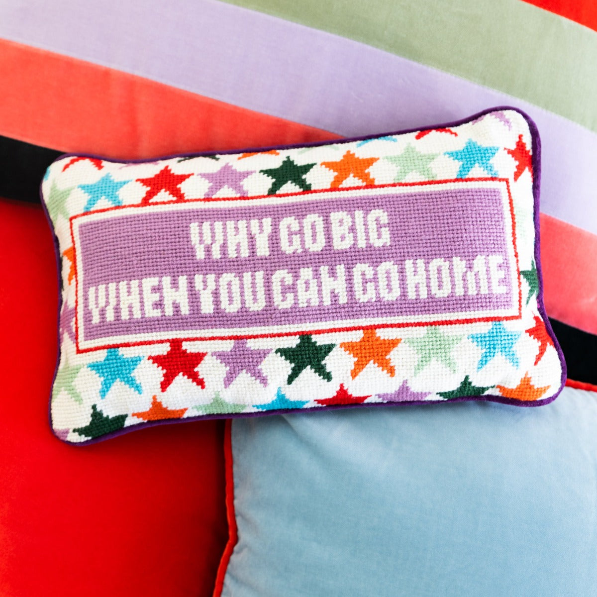 Why Go Big Needlepoint Pillow